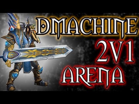 Dmachine - Retribution Paladin - 1 v 2 Arena