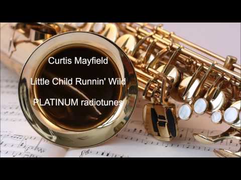 Curtis Mayfield - Little Child Runnin'Wild
