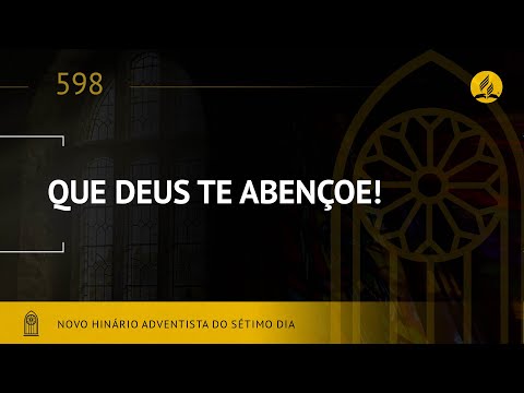 Novo Hinário Adventista • Hino 598 • Que Deus Te Abençoe •  (Lyrics)