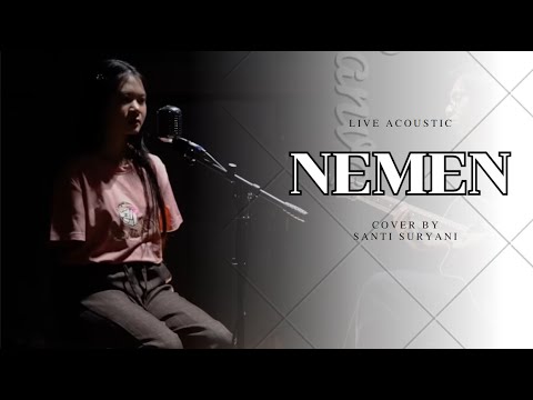 NEMEN - SANTI SURYANI ( LIVE COVER ACOUSTIC  )
