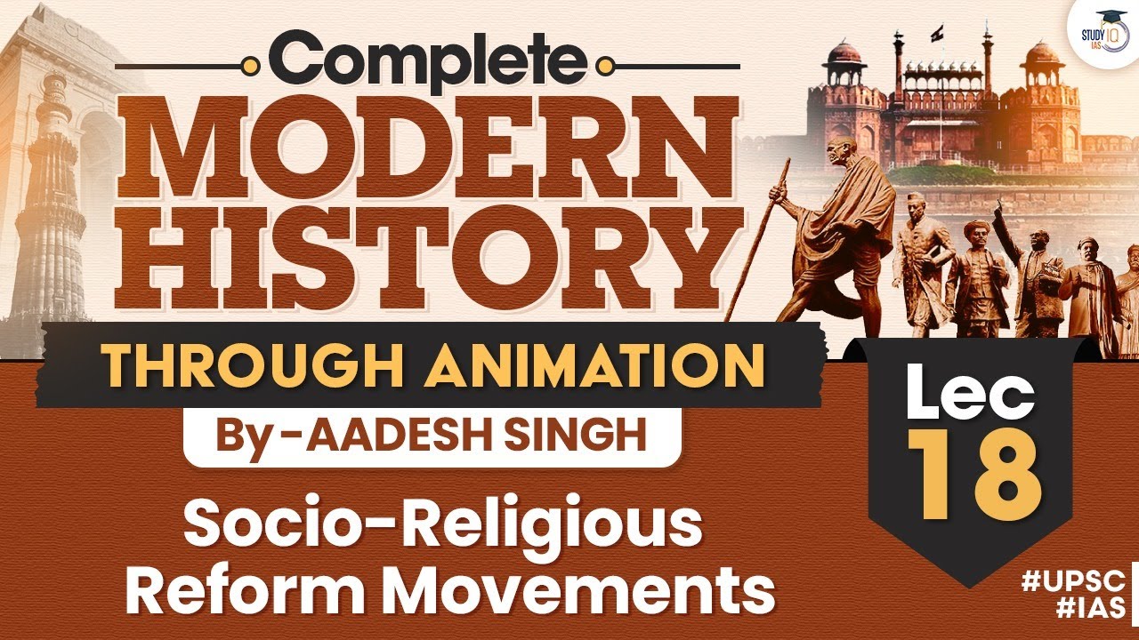 Socio - Religious Reform Movements | Lec 18 | Complete Modern History Through Animation | UPSC CSE