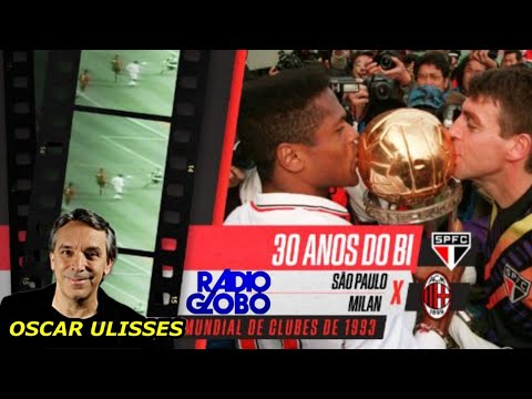 OSCAR ULISSES São Paulo 3x2 Milan 1993 mundial de clubes 30 anos do Bi mundial do Tricolor