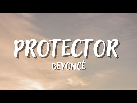 PROTECTOR - BEYONCÉ (Lyrics)