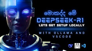 DeepSeek-R1 - Local Installation Guide with Ollama & VSCode | Sinhala Tutorial