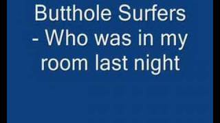Butthole Surfers - Who Was In My Room Last Night