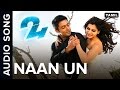 Naan Un Full Audio Song 24 Tamil Mov