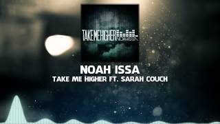 Noah Issa - Take Me Higher ft. Sarah Couch