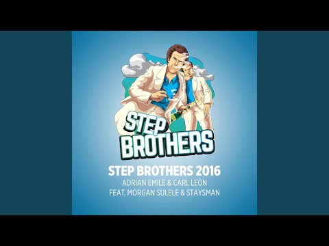 Step Brothers 2016 (feat. Morgan Sulele & Staysman)