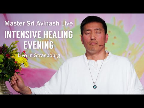 Intensive Healing Evening - Episode #1 | Strasbourg France, 13 May 2023 | Master Sri Avinash Live