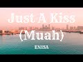 Just A Kiss Muah ENISA Mystical Vibez