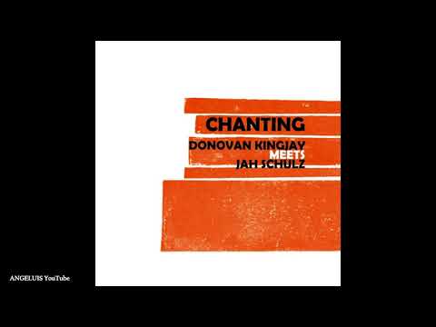Jah Schulz & Donovan KingJay - Chanting [Railroad Records] Release 2019