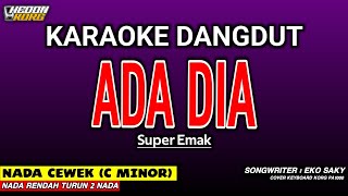 Download lagu ADA DIA - Karaoke Nada Wanita Dangdut (SUPER EMAK) mp3 Download lagu ADA DIA - Karaoke Nada Wanita Dangdut (SUPER EMAK) mp3