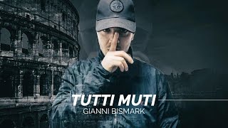Gianni Bismark - Tutti Muti (Prod Nino B.)