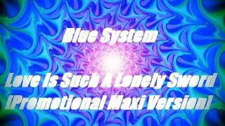 SYSTEM BLUE ~ Love Is Such A Lonely Sword (A Dieter Bohlen Promotional Maxi Version)