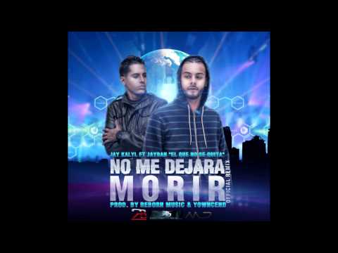 Jay Kalyl ft. Jaydan "El Que No Se Quita" - No Me Dejara Morir ★Estreno★ | Nuevo 2013 HD