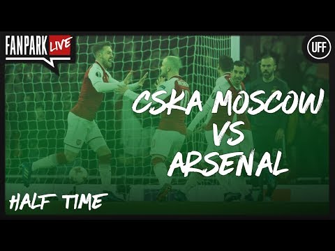 CSKA Moscow vs Arsenal  - Half Time Phone In - FanPark Live