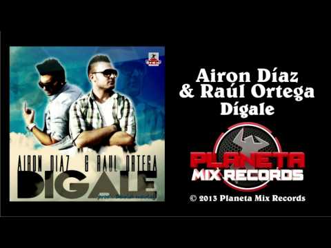 Airon Díaz & Raúl Ortega - Dígale (Original Mix)