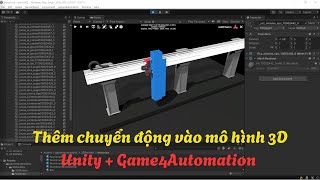 3D Industrial Simulation : Thêm chuyển động các trục Drive vào mô hình 3D bằng Unity & RealVirtual