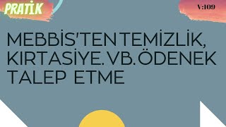 KIRTASİYE, TEMİZLİK VB ÖDENEK TALEBİ MEBBİS GİRİŞİ NASIL YAPILIR?