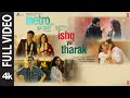 Ishq Ya Tharak Full Video Metro In Dino Anurag B Pritam Aditya K Nikhita Shashwat Antara