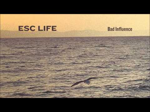 ESC Life - Bad Influence