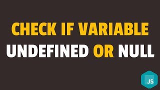 How to Check if Variable is Undefined or Null in Javascript