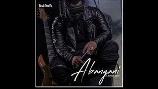 Sjava - Abangani - Ft Emtee &amp; Saudi lyrics