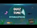 Quiz Time | Hydrosphere | Environmental Science | EVS | Letstute