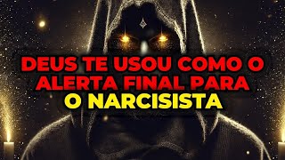 ESCOLHIDOS; DEUS USOU VOCÊ COMO O AVISO FINAL PARA OS NARCISISTAS – MAS ELES O IGNORARAM.