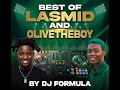 Best Of Lasmid And Olivetheboy By Dj Formula