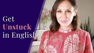 How to Get Unstuck in English