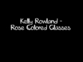 Kelly Rowland - Rose Colored Glasses LYRICS ...