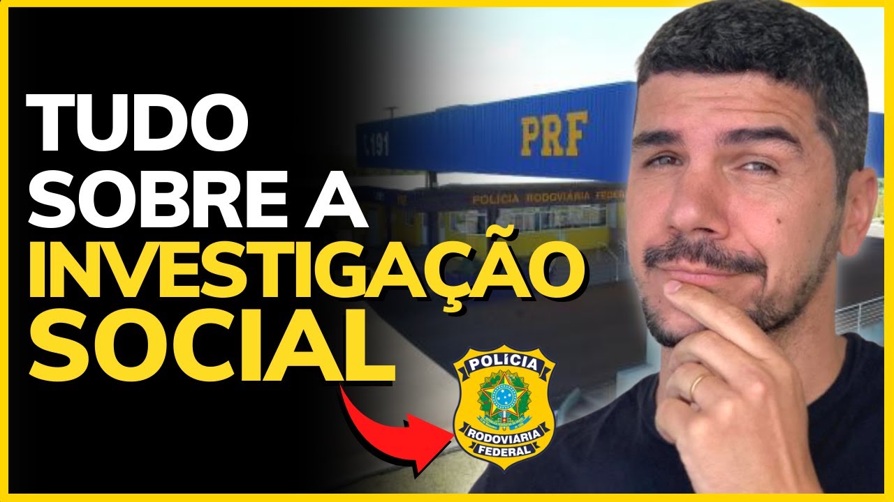 COMO É A INVESTIGAÇÃO SOCIAL PARA ENTRAR NA PRF?