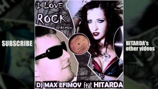 Hitarda feat DJ Max Efimov - I Love Rock - REMIX (audio)