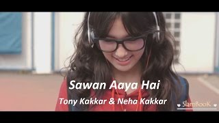 Sawan Aaya Hai with Lyrics | Neha Kakkar &amp; Tony Kakkar Unplugged ⁠⁠