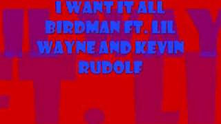 I Want It All -Birdman ft.Lil wayne &amp; Kevin Rudolf