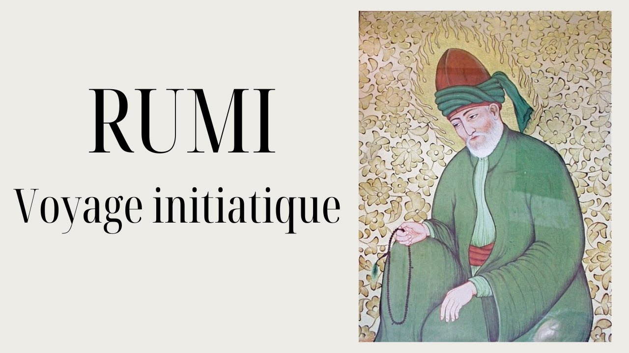RUMI - un voyage initiatique / explications et interprétation des poèmes de Rumi. - YouTube