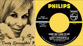 Dusty Springfield - Every Day I Have To Cry