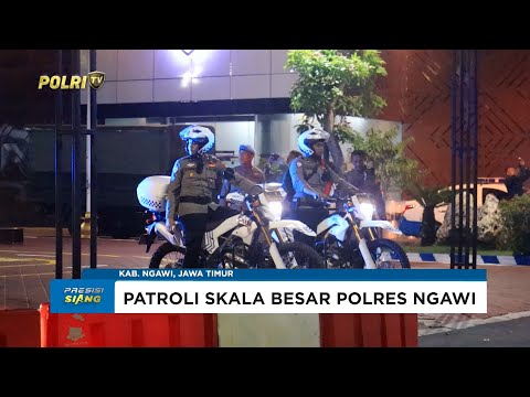 POLRES NGAWI LAKSANAKAN PATROLI GABUNGAN SKALA BESAR PASTIKAN SITUASI AMAN DAN KONDUSIF