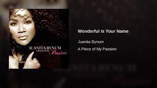 Wonderful Is Your Name by Juanita Bynum