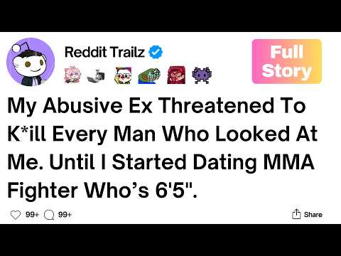 [Full Story] My Abusive Ex Threatened Every Man Who Looked At Me. Until I Started Dating MMA Fighter
