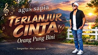 Download lagu TERLANJUR CINTA ORANG PUNG BINI - Agus Sapia mp3