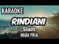 RINDIANI - Slam | Karaoke nada pria | Lirik
