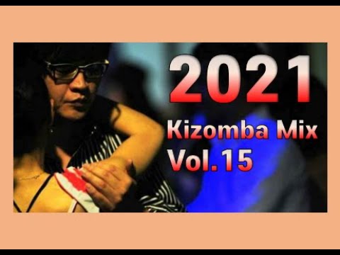 [키좀바믹스][KIZOMBA MIX SONGS 2021 VOL.15]