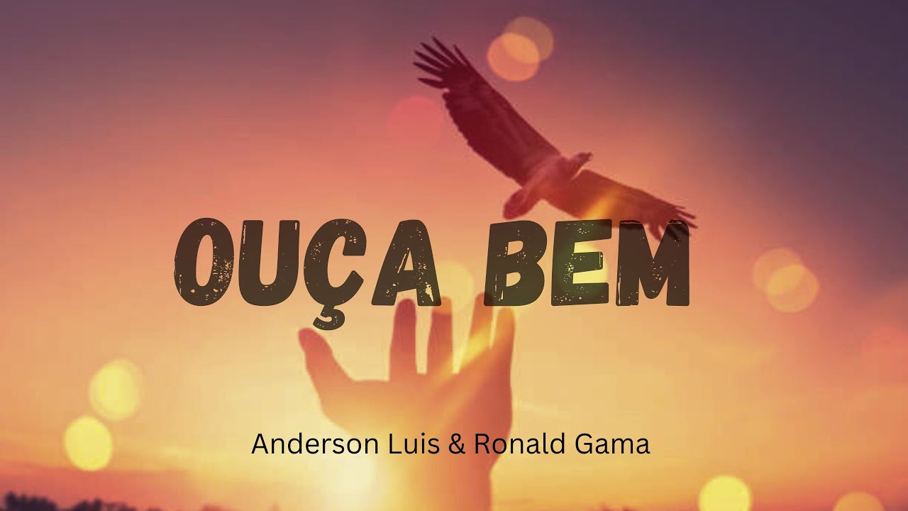 Ouça bem - Anderson Luis & Ronald Gama - Hino Avulso CCB