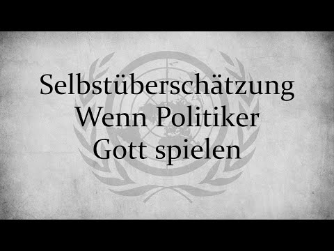 Selbstüberschätzung - Wenn Politiker Gott spielen // Daniel Siemens