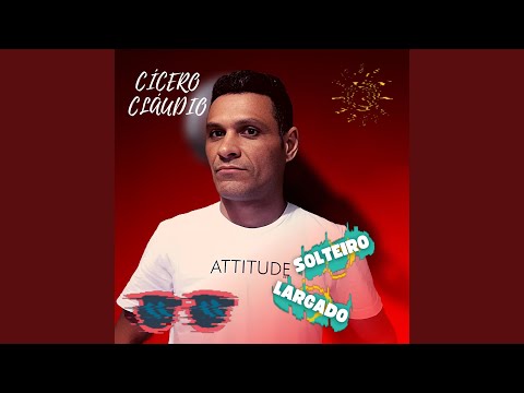 Solteiro Largado - Cícero Cláudio
