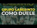 Grupo Laberinto - Como Duele (Audio Oficial)