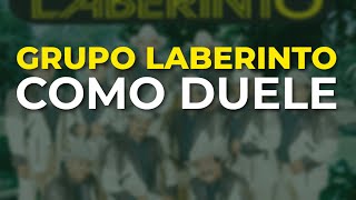 Grupo Laberinto - Como Duele (Audio Oficial)