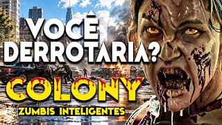 COMO DERROTAR OS ZUMBIS INTELIGENTES DE COLONY | Você Derrotaria?